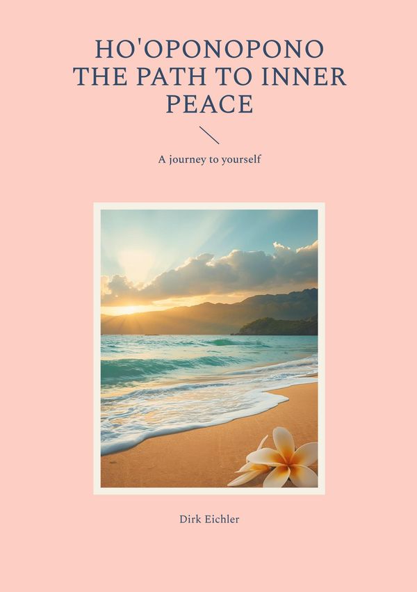 Hooponopono - The path to inner peace - Dirk Eichler (Buch)