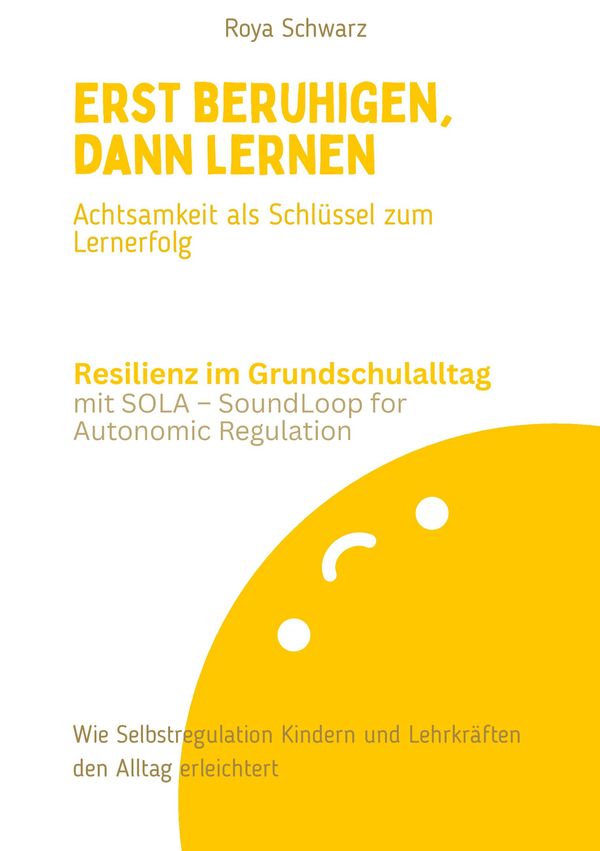 Erst beruhigen, dann lernen - Roya Schwarz (Buch)