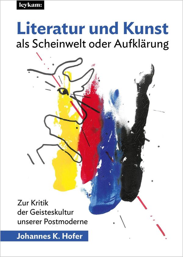 Literatur und Kunst als Scheinwelt oder Aufklärung - Johannes K. Hofer