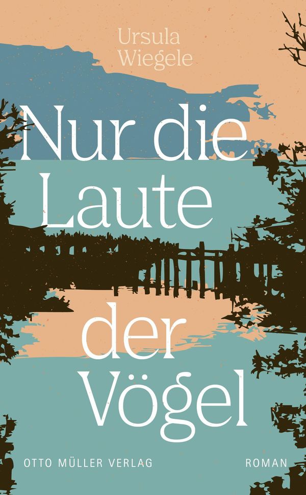 Nur die Laute der Vögel - Ursula Wiegele (Buch)