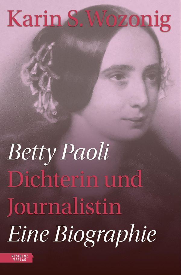 Betty Paoli - Dichterin und Journalistin - Karin S. Wozonig (Buch)