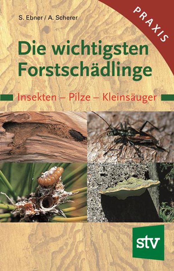Die wichtigsten Forstschädlinge - Stefan Ebner (Buch)
