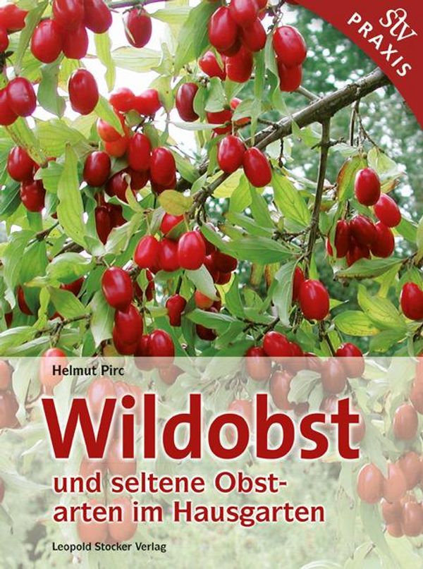 Wildobst und seltene Obstarten im Hausgarten - Helmut Pirc (Buch)