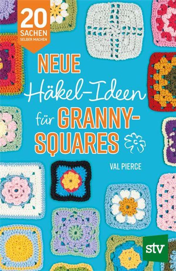 Neue Häkel-Ideen für Granny Squares - Val Pierce (Buch)