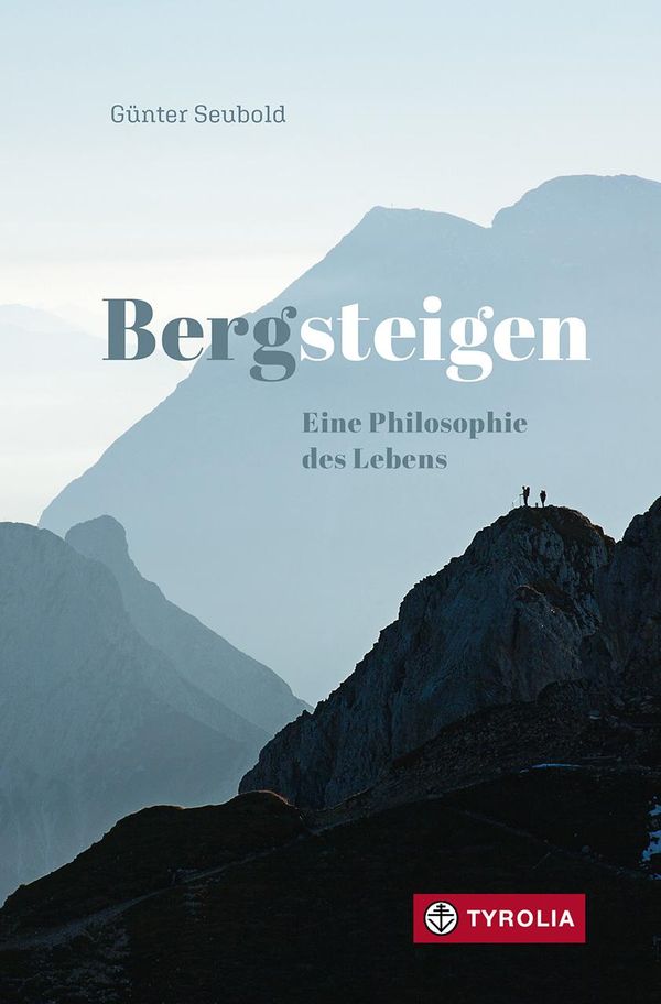 Bergsteigen - Eine Philosophie des Lebens - Günter Seubold (Buch)