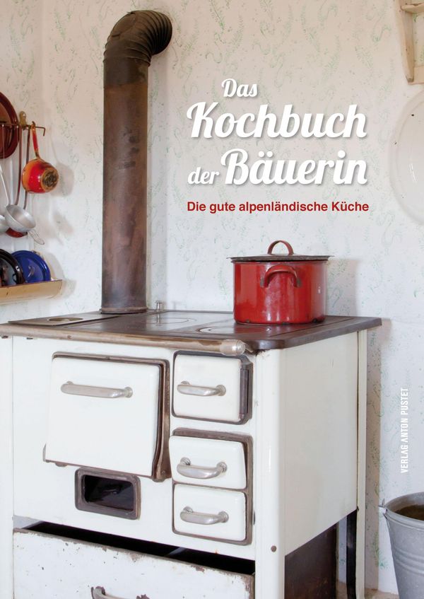 Das Kochbuch der Bäuerin - Nastasja Pircher (Buch)