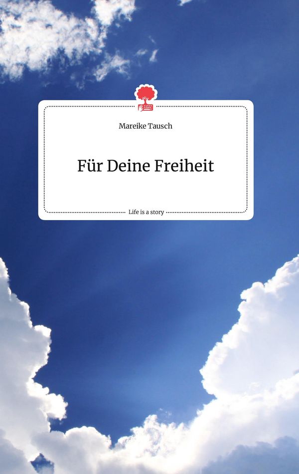 Für Deine Freiheit. Life is a Story - story.one - Mareike Tausch