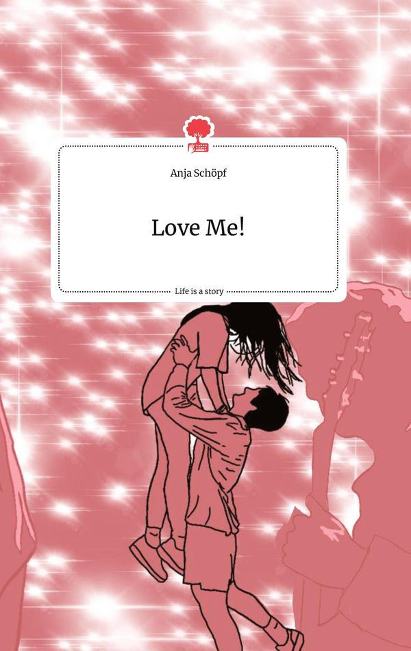 Love Me! Life is a Story - story.one - Anja Schöpf (Buch)