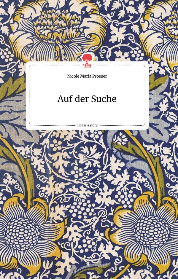 Auf der Suche. Life is a Story - story.one - Nicole Maria Prosser