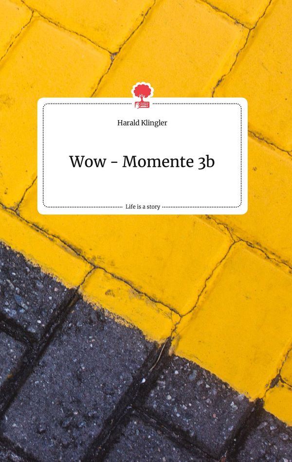 Wow - Momente 3b. Life is a Story - story.one - Harald Klingler (Buch)