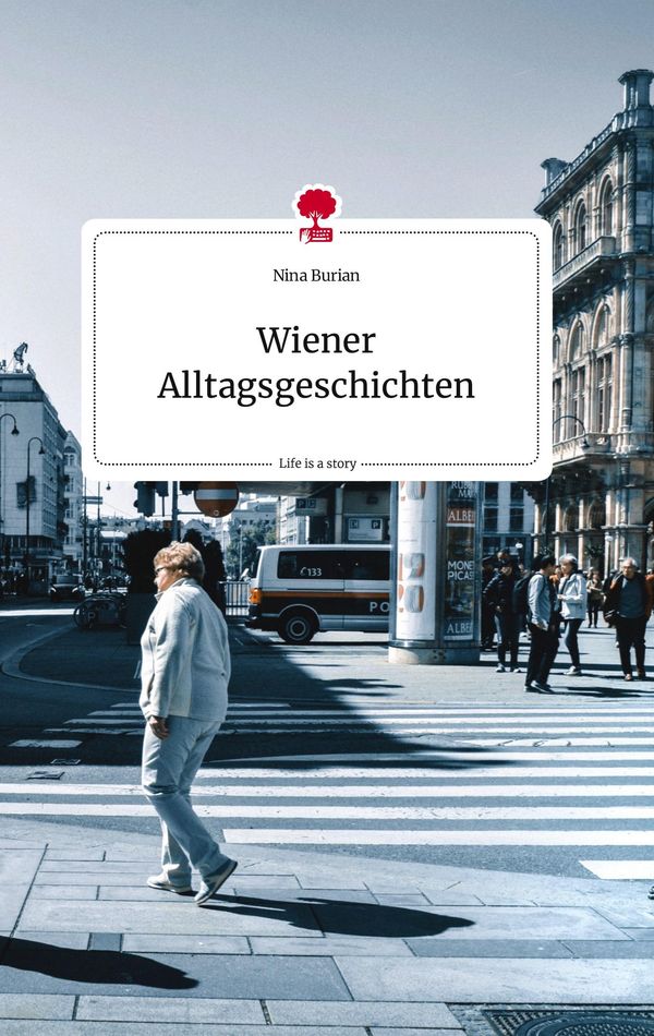 Wiener Alltagsgeschichten. Life is a Story - story.one - Nina Burian