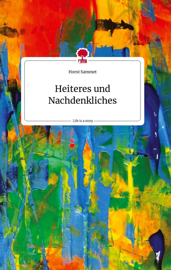 Heiteres und Nachdenkliches. Life is a Story - story.one (Buch)