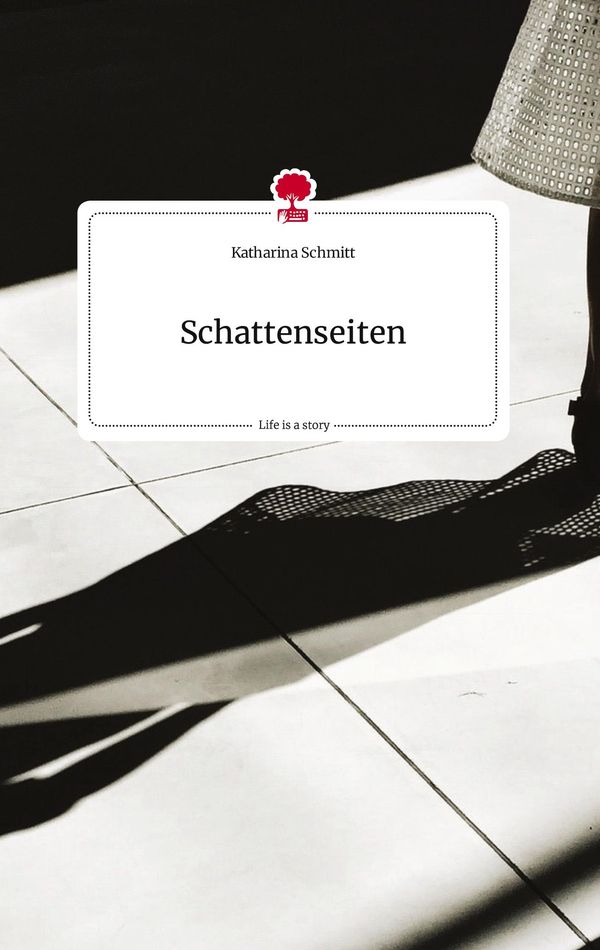 Schattenseiten. Life is a Story - story.one - Katharina Schmitt (Buch)
