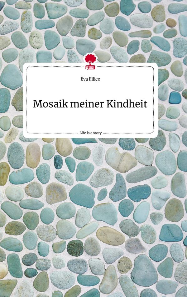 Mosaik meiner Kindheit. Life is a Story - story.one - Eva Filice