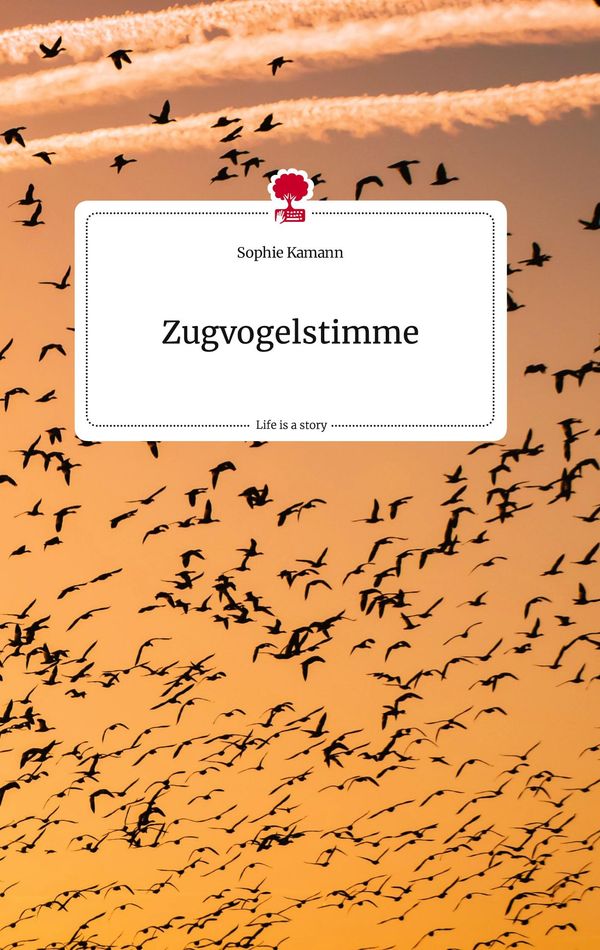 Zugvogelstimme. Life is a Story - story.one - Sophie Kamann (Buch)