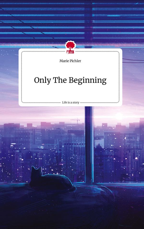 Only The Beginning. Life is a Story - story.one - Marie Pichler (Buch)