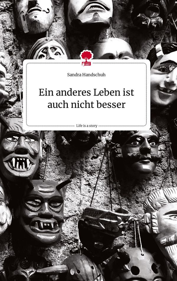 Ein anderes Leben ist auch nicht besser. Life is a Story - story.on...