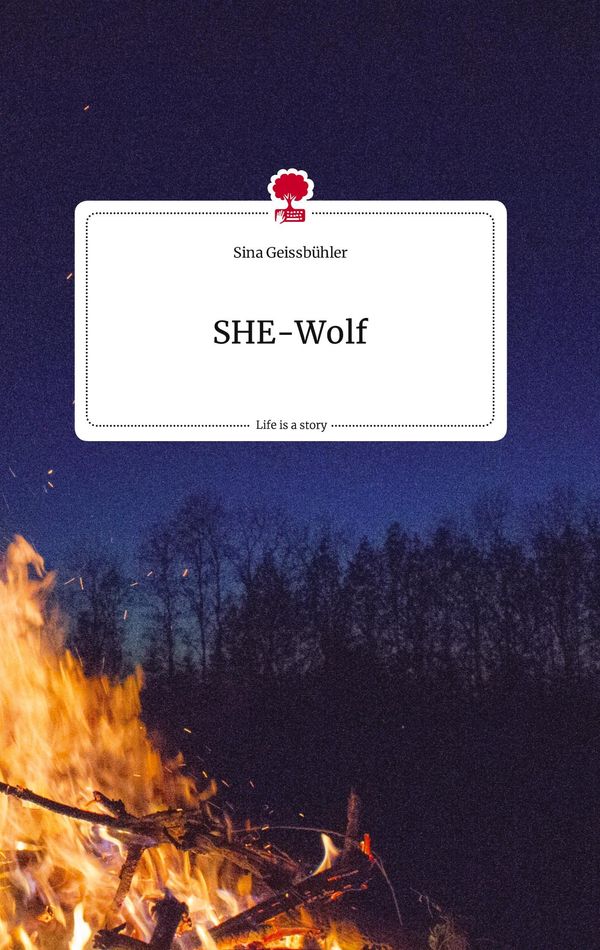 SHE-Wolf. Life is a Story - story.one - Sina Geissbühler (Buch)