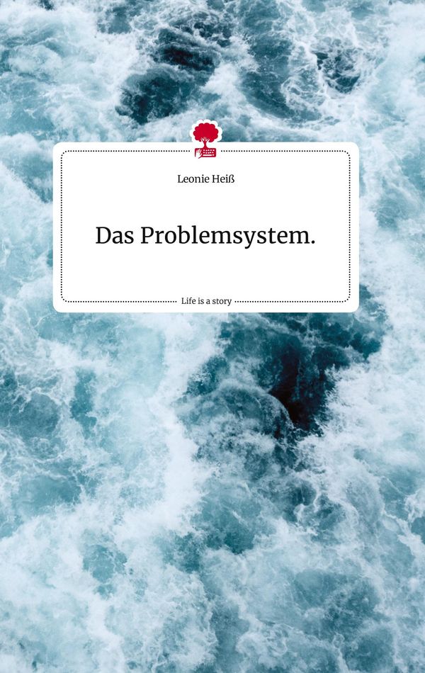 Das Problemsystem. Life is a Story - story.one - Leonie Heiß (Buch)