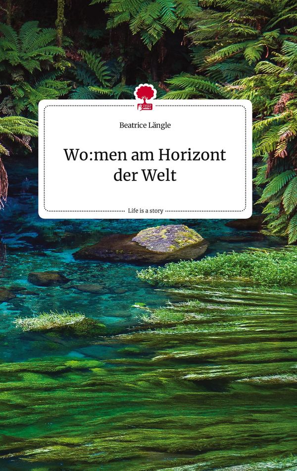 Wo:men am Horizont der Welt. Life is a Story - story.one (Buch)