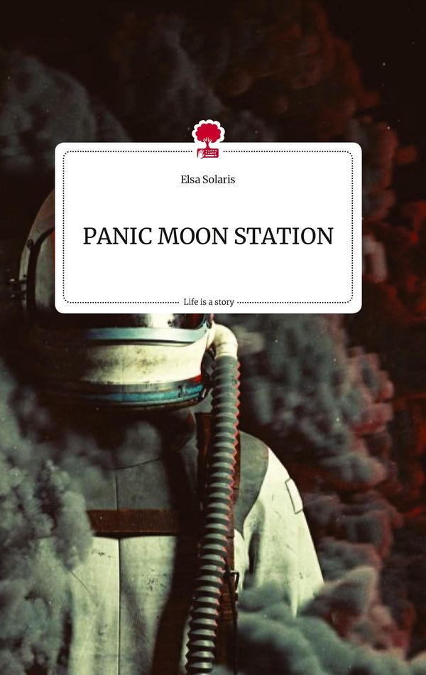 PANIC MOON STATION. Life is a Story - story.one - Elsa Solaris (Buch)