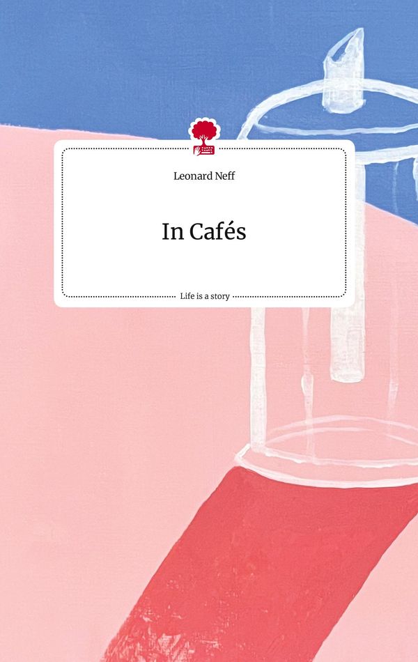 In Cafés. Life is a Story - story.one - Leonard Neff (Buch)