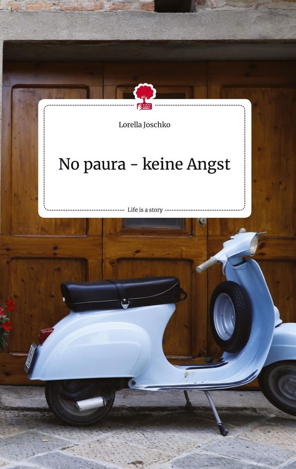 No paura - keine Angst. Life is a Story - story.one - Lorella Joschko