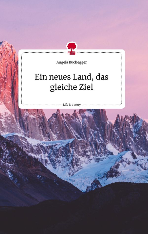 Ein neues Land, das gleiche Ziel. Life is a Story - story.one (Buch)