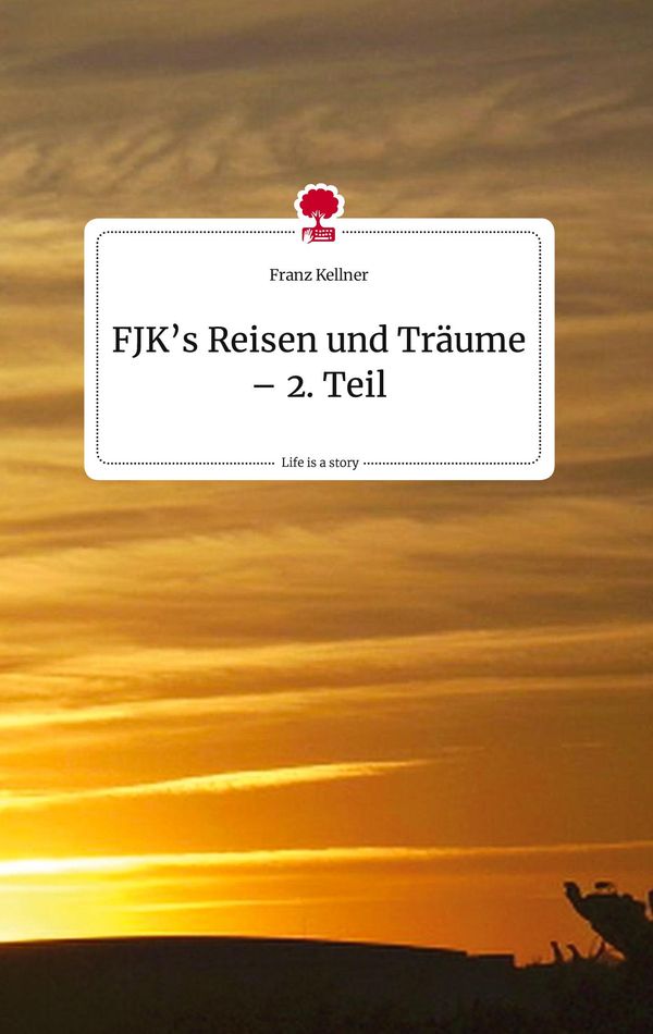 FJKs Reisen und Träume - 2. Teil. Life is a Story - story.one (Buch)