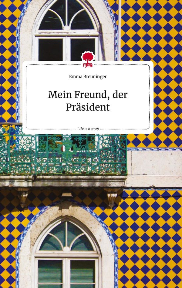 Mein Freund, der Präsident. Life is a Story - story.one (Buch)