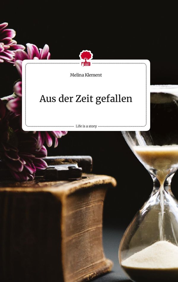 Aus der Zeit gefallen. Life is a Story - story.one - Melina Klement