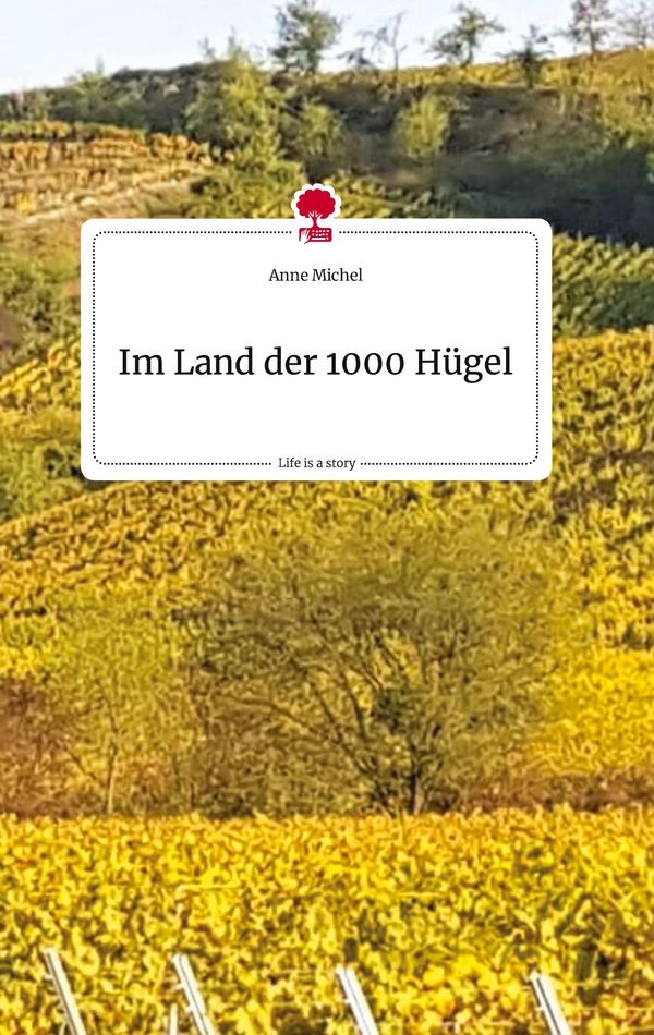 Im Land der 1000 Hügel. Life is a Story - story.one - Anne Michel