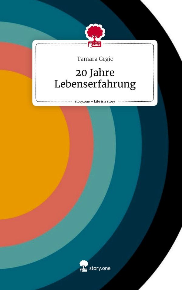 20 Jahre Lebenserfahrung. Life is a Story - story.one - Tamara Grgic