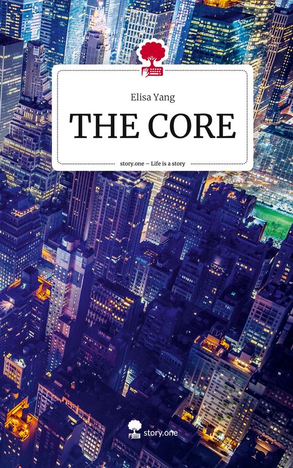 THE CORE. Life is a Story - story.one - Elisa Yang (Buch)