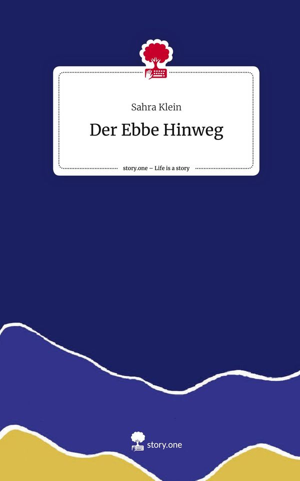 Der Ebbe Hinweg. Life is a Story - story.one - Sahra Klein (Buch)
