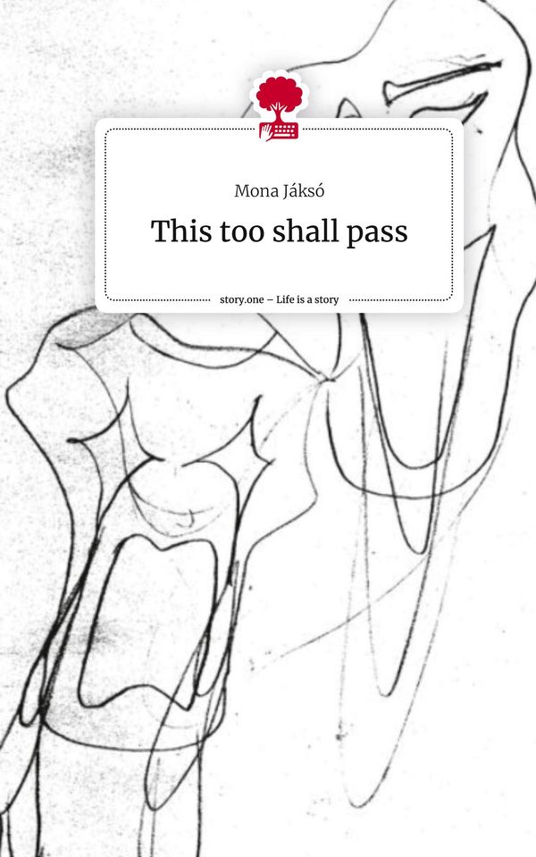 This too shall pass. Life is a Story - story.one - Mona Jáksó (Buch)