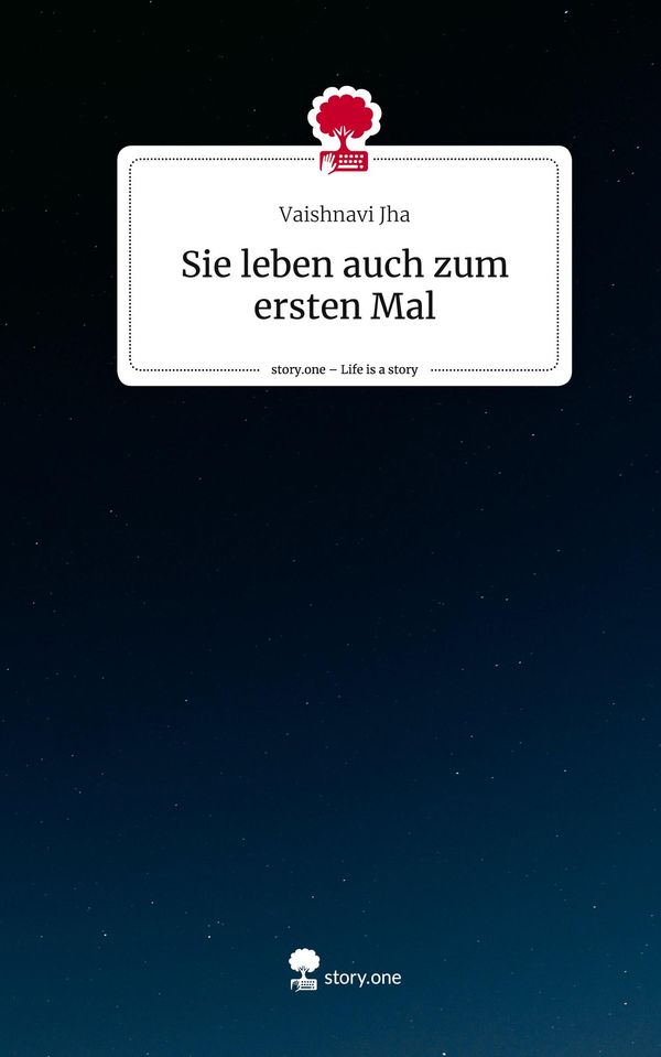Sie leben auch zum ersten Mal. Life is a Story - story.one (Buch)