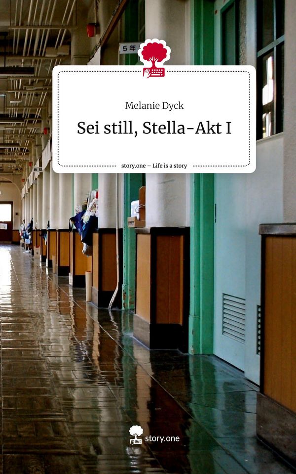 Sei still, Stella-Akt I. Life is a Story - story.one - Melanie Dyck