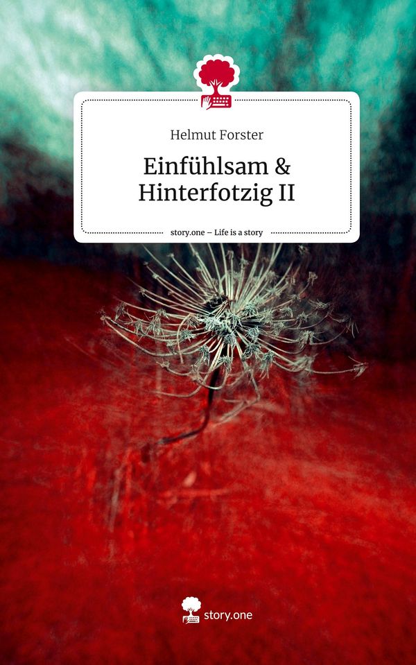 Einfühlsam & Hinterfotzig II. Life is a Story - story.one (Buch)