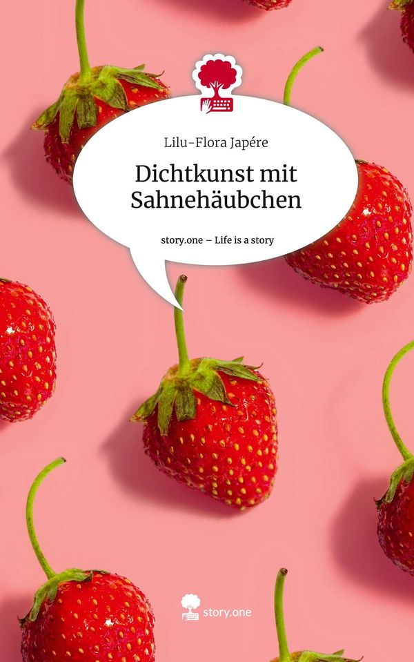 Dichtkunst mit Sahnehäubchen. Life is a Story - story.one (Buch)