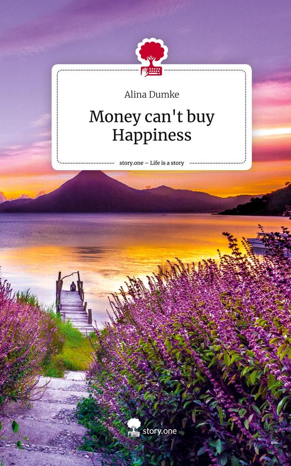 Money cant buy Happiness. Life is a Story - story.one - Alina Dumke