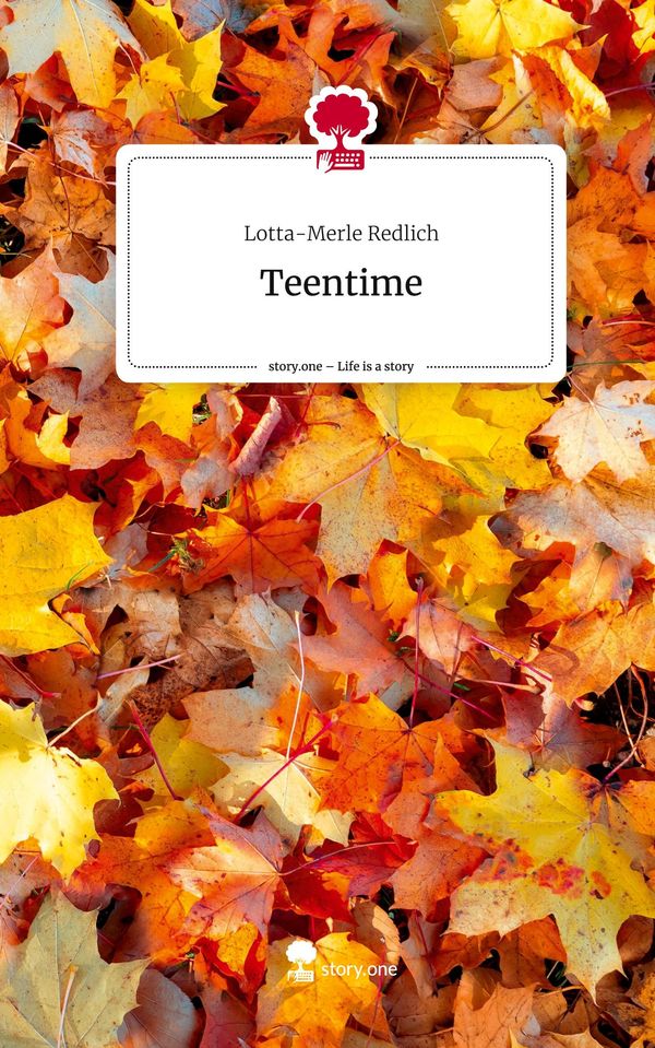 Teentime. Life is a Story - story.one - Lotta-Merle Redlich (Buch)