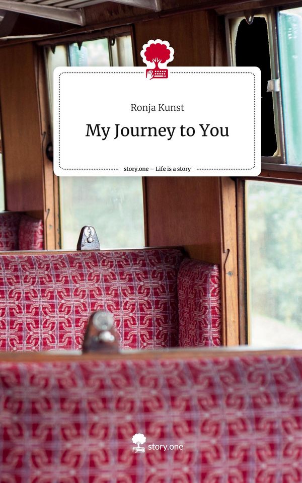 My Journey to You. Life is a Story - story.one - Ronja Kunst (Buch)