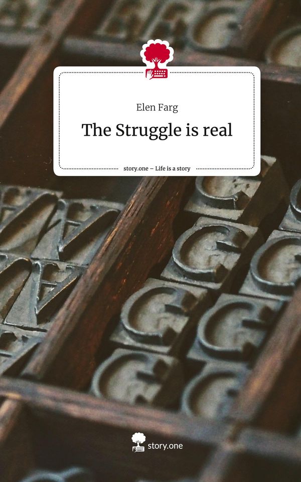 The Struggle is real. Life is a Story - story.one - Elen Farg (Buch)