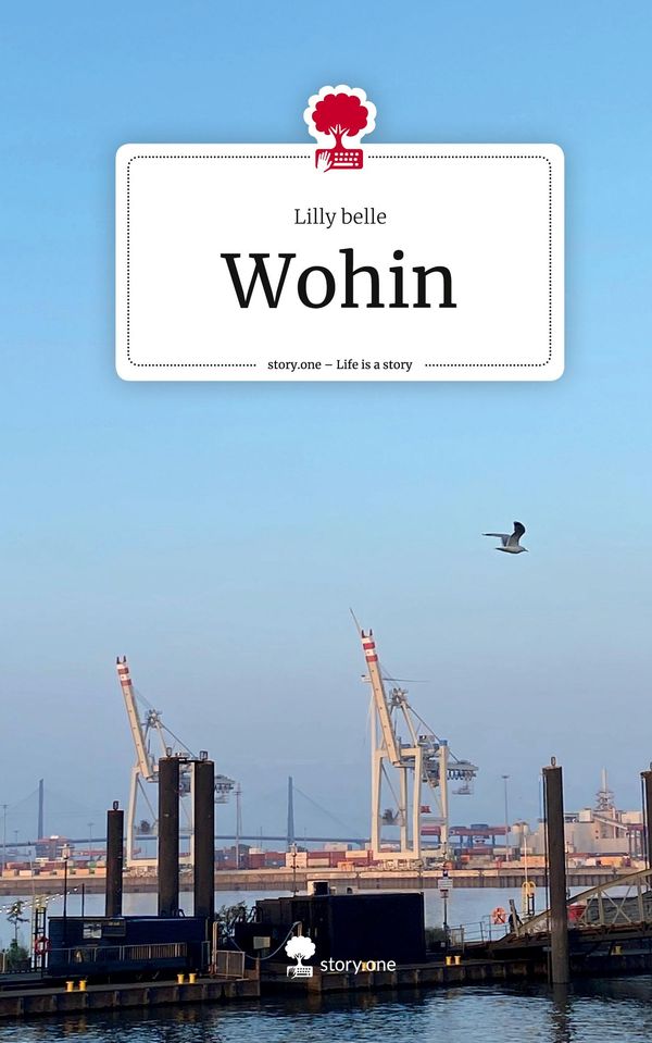 Wohin. Life is a Story - story.one - Lilly Belle (Buch)