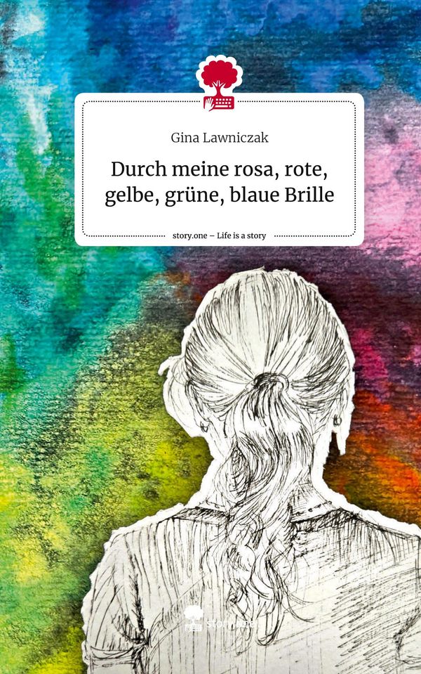 Durch meine rosa, rote, gelbe, grüne, blaue Brille. Life is a Story...