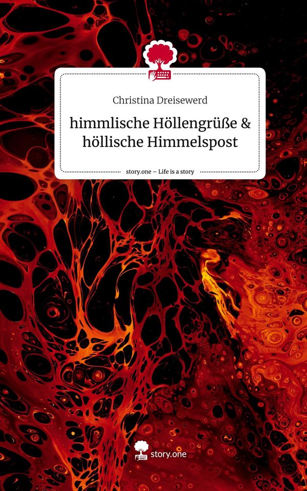 himmlische Höllengrüße & höllische Himmelspost. Life is a Story - s...
