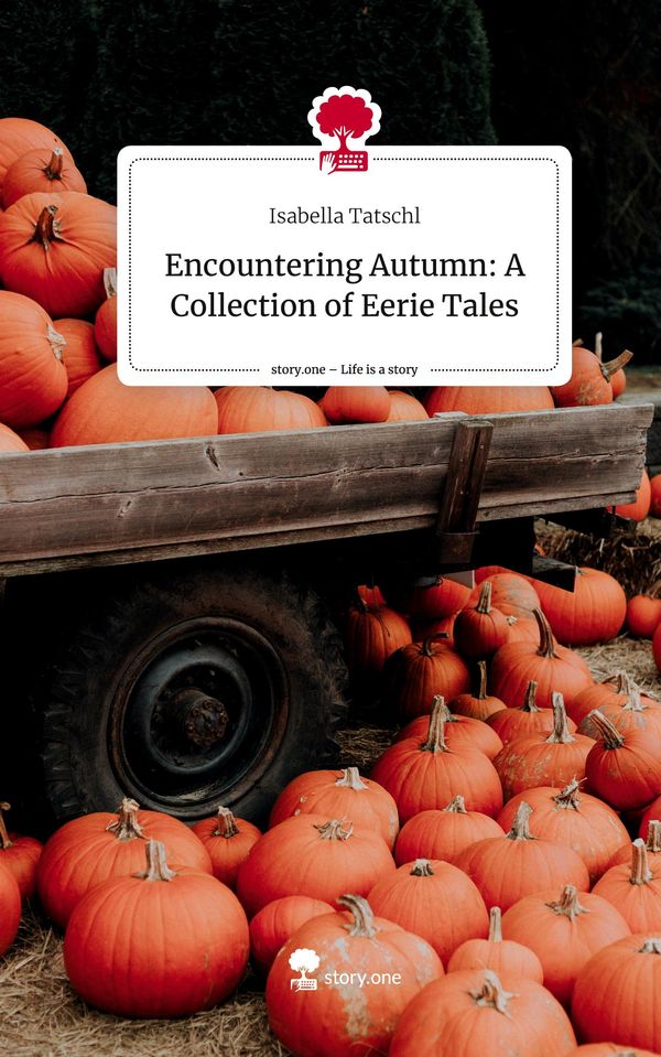 Encountering Autumn: A Collection of Eerie Tales. Life is a Story -...