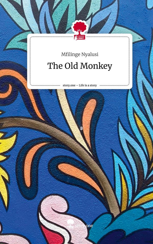 The Old Monkey. Life is a Story - story.one - Mfilinge Nyalusi (Buch)