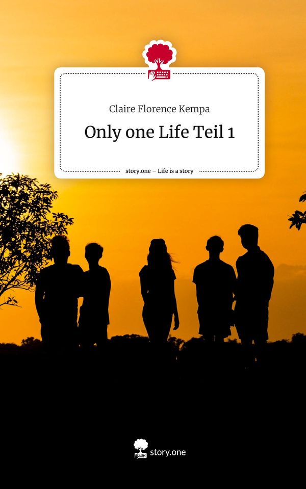 Only one Life Teil 1. Life is a Story - story.one (Buch)